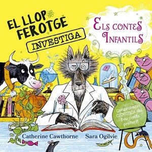 El llop ferotge investiga els contes de fades | 9788491458081 | Catherine Cawthorne ; Sara Ogilvie
