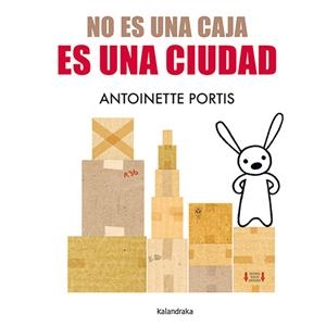 No es una caja, es una ciudad | 9788413433691 | Antoinette Portis