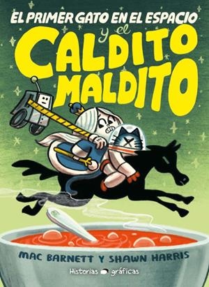 El primer gato en el espacio y el caldito maldito | 9786075579320 | Mac Barnett ; Shawn Harris