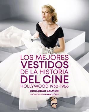 Los mejores vestidos de la historia del cine | 9788410247314 | Guillermo Balmori