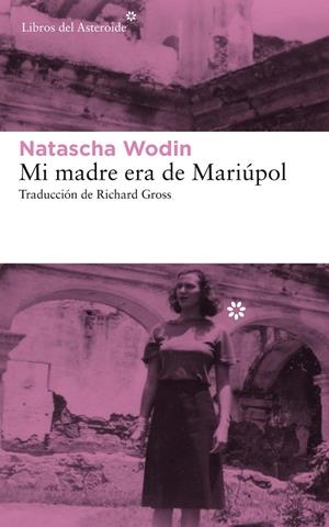 Mi madre era de Mariúpol | 9788417007782 | Natascha Wodin