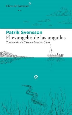El evangelio de las anguilas | 9788417977412 | Patrik Svensson