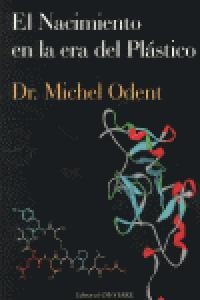 El nacimiento en la era del plástico | 9788493840853 | Michel Odent