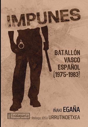 Impunes : Batallón Vasco Español 1975-1983 | 9788410246591 | Iñaki Egaña