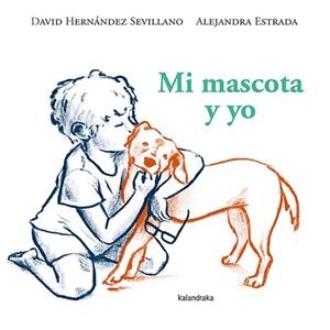 Mi mascota y yo | 9788413433738 | David Hernández Sevillano ; Alejandra Estrada