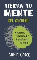 Libera tu mente del alcohol | 9788410121249 | Anne Grace