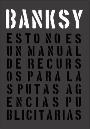 Esto no es un manual de recursos para las putas agencias publicitarias | 9789508893703 | Bansky