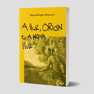 A lluz, Orión e a nova lluz | 9788412707786 | Miguel Rodríguez Monteavaro