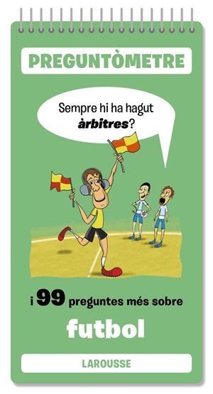 Sempre hi ha hagut àrbitres? i 99 preguntes més sobre futbol | 9791387520380