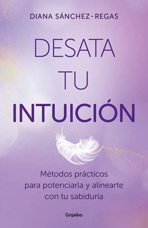 Desata tu intuición | 9788425368967 | Diana Sánchez-Regas