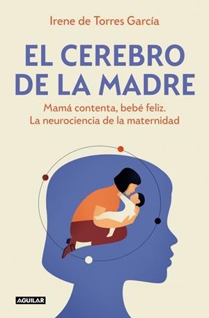 El cerebro de la madre | 9788403525795 | Irene de Torres García