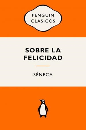 Sobre la felicidad | 9788491057444 | Séneca