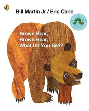 Brown bear, brown bear, what do you see? | 9780141501598 | Bill Martin Jr. ; Eric Carle