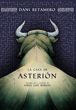 La casa de Asterión | 9788419949370 | Dani Retamero ; Jorge Luis Borges