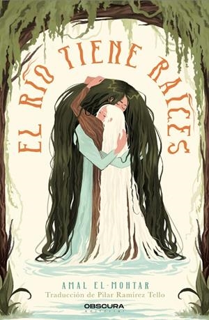 El río tiene raíces | 9788412990638 | Amal El-Mohtar