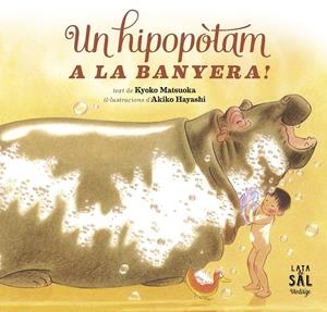 Un hipopòtam a la banyera! | 9788494178405 | Kyoko Matsuoka ; Akiko Hayashi