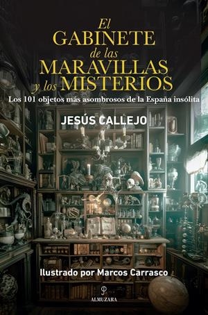 El gabinete de las maravillas y los misterios | 9788410527348 | Marcos Carrasco ; Jesús Callejo