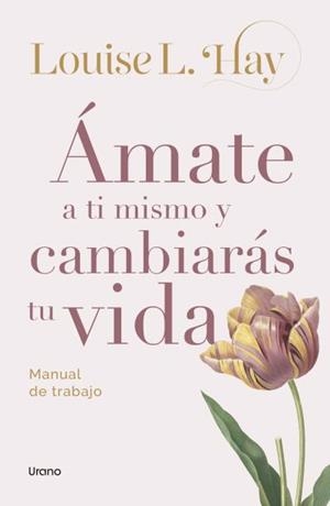 Ámate a ti mismo y cambiarás tu vida : manual de trabajo | 9788418714917 | Louise Hay
