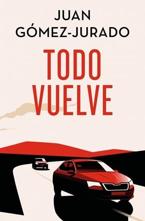 Todo vuelve (Todo arde; 2) | 9788466682428 | Juan Gómez-Jurado