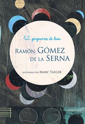 12 greguerías de luna | 9788413433615 | Ramón Gómez de la Serna ; Marc Taeger