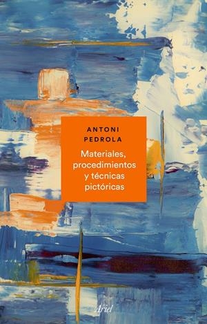 Materiales, procedimientos y técnicas pictóricas | 9788434431072 | Antoni Pedrola