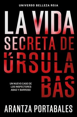 La vida secreta de Úrsula Bas (Inspectores Abad y Barroso; 2) | 9788466388467 | Arantza Portabales