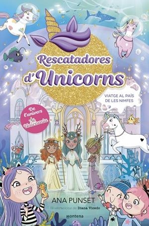 Viatge al País de les Nimfes (Rescatadores d'Unicorns; 7) | 9788410395176 | Ana Punset ; Diana Vicedo