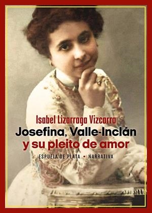 Josefina, Valle-Inclán y su pleito de amor | 9788419877116 | Isabel Lizarraga Vizcarra