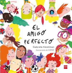 El amigo perfecto | 9788467585896 | Gabriela Keselman ; Gómez