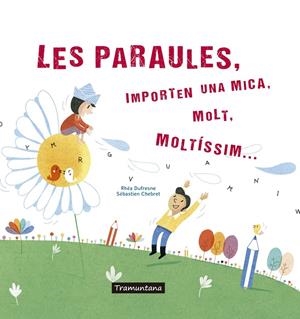 Les paraules, importen una mica, molt, moltíssim | 9788417303273 | Rhéa Dufresne ; Sébastien Chebret