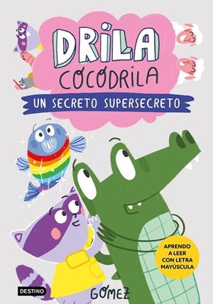 Un secreto supersecreto (Drila Cocodrila; 8) | 9788408306559 | Gómez