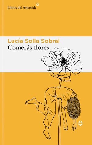 Comerás flores | 9788410178595 | Lucía Solla Sobral