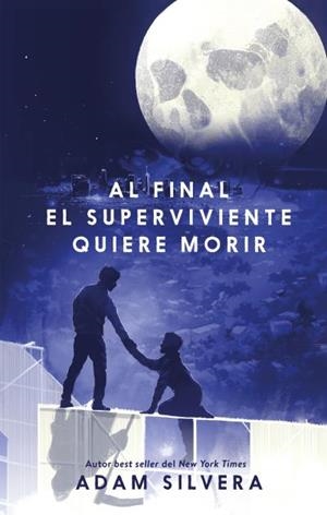 Al final el superviviente quiere morir | 9788410239500 | Adam Silvera