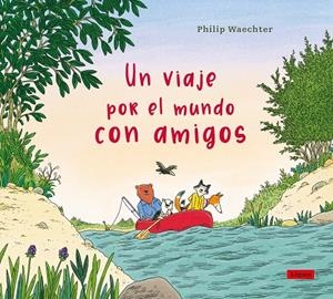Un viaje por el mundo con amigos | 9788412668575 | Philip Waechter