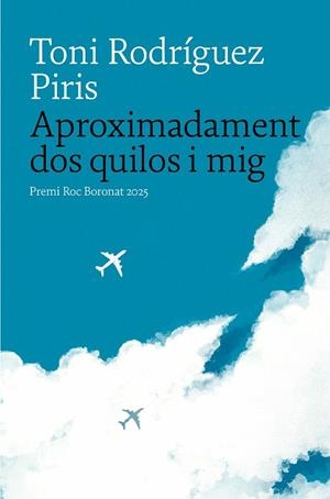 Aproximadament dos quilos i mig | 9788419721402 | Toni Rodríguez Piris