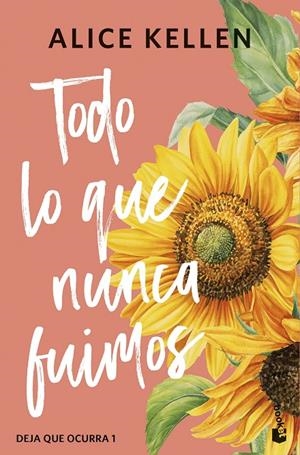 Todo lo que nunca fuimos (Deja que ocurra; 1) | 9788408308065 | Alice Kellen