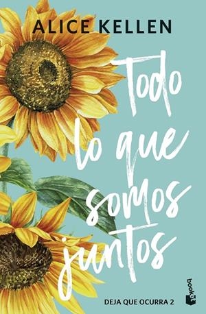 Todo lo que somos juntos (Deja que ocurra; 2) | 9788408308072 | Alice Kellen