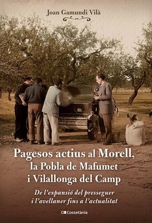 Pagesos actius al Morell, la Pobla de Mafumet i Vilallonga del Camp | 9788413565057 | Joan Gamundi Vilà