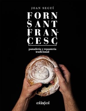 Forn Sant Francesc : panadería y repostería tradicional | 9788419483713 | Joan Seguí