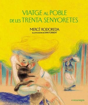 Viatge al poble de les trenta senyoretes | 9788418022159 | Mercè Rodoreda ; Dani Torrent
