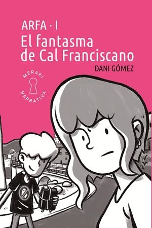 El fantasma de Cal Franciscano (Arfa; 1) | 9791399061116 | Dani Gómez