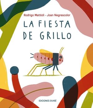 La fiesta de Grillo | 9791399036824 | Rodrigo Mattioli ; Joan Negrescolor
