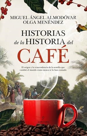 Historias de la historia del café | 9788410524170 | Miguel Ángel Almodóvar; Olga Menéndez