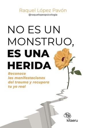 No es un monstruo, es una herida | 9788410428263 | López Pavón (@raquelopezpsicologia)