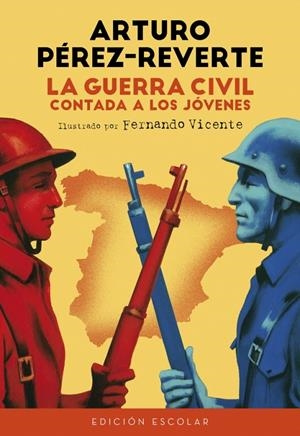 La Guerra Civil contada a los jóvenes (edición escolar) | 9788420482835 | Arturo Pérez-Reverte