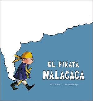 El pirata Malacaca | 9791387834340 | Alicia Acosta ; Emilio Urberuaga