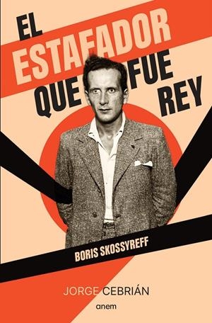 El estafador que fue rey : Boris Skossyreff | 9788418865565 | Jorge Cebrián
