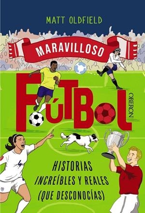 Maravilloso fútbol | 9788441552036 | Matt Oldfield