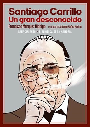 Santiago Carrillo : un gran desconocido | 9788418818950 | Francisco Márquez Hidalgo