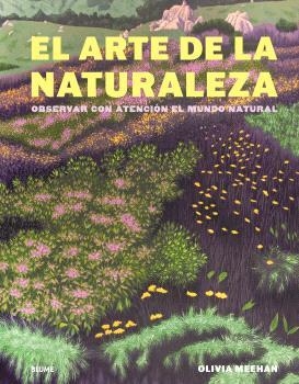 El arte de la naturaleza | 9788410469723 | Olivia Meehan ; Alice Vincent ; Harriet Baker